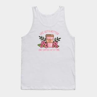 Life Gets Better One Coffee At A Time Tank Top